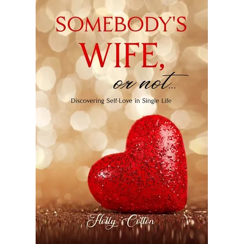 Somebody's Wife, or Not...: Discovering Self-Love in Single Life - Paperback
