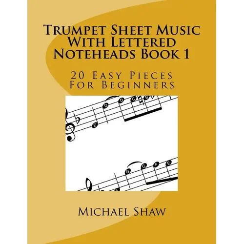 Trumpet Sheet Music With Lettered Noteheads Book 1: 20 Easy Pieces For Beginners - Paperback