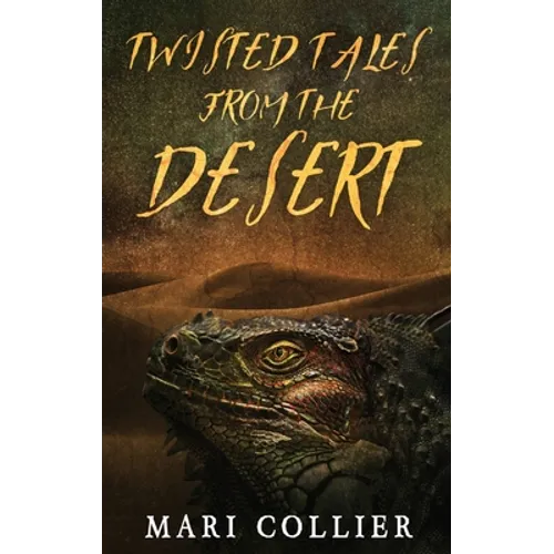 Twisted Tales From The Desert - Hardcover
