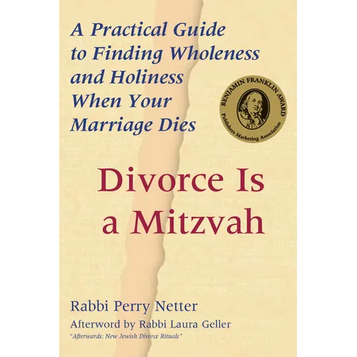 Divorce Is a Mitzvah: A Practical Guide to Finding Wholeness and Holiness When Your Marriage Dies - Paperback