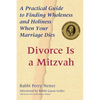 Divorce Is a Mitzvah: A Practical Guide to Finding Wholeness and Holiness When Your Marriage Dies - Paperback