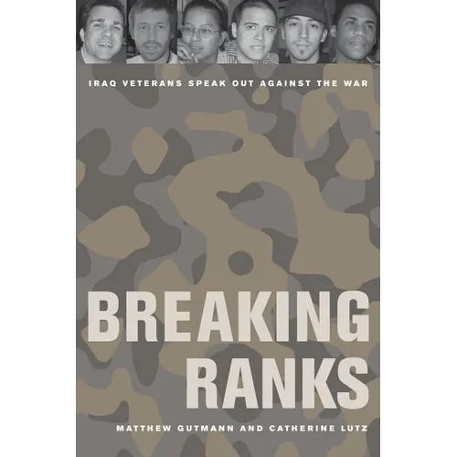 Breaking Ranks: Iraq Veterans Speak Out Against the War - Paperback