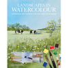 Landscapes in Watercolour: Techniques and Tutorials for the Complete Beginner - Paperback