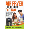 Air Fryer Cookbook for Two: Easy and Delicious Air Fryer Recipes for You and Your Partner - Paperback