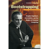 Bootstrapping: Douglas Engelbart, Coevolution, and the Origins of Personal Computing - Paperback