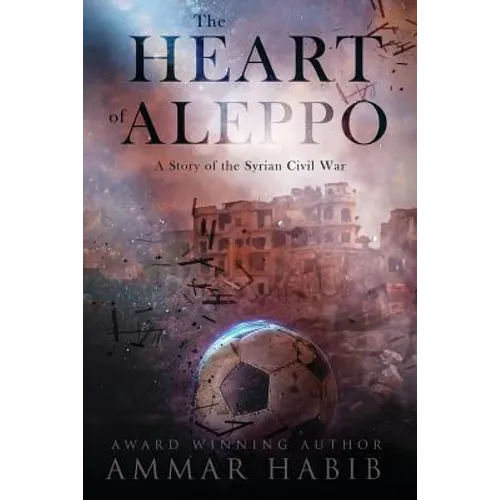 The Heart of Aleppo: A Story of the Syrian Civil War - Paperback