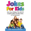 Jokes For Kids: Give Your Children The Gift Of Laughter With The Best Jokes In The Business! - Paperback