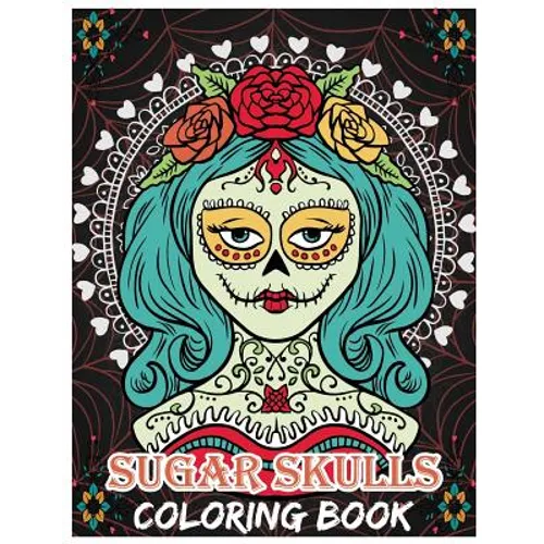 Sugar Skulls Coloring Book: Day of the Dead For Grown-Ups, Día de los Muertos 8.5x11" 69 Pages - Paperback