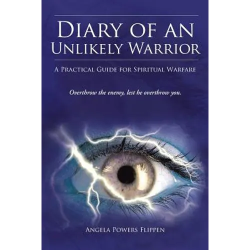 Diary of an Unlikely Warrior: A Practical Guide for Spiritual Warfare - Paperback