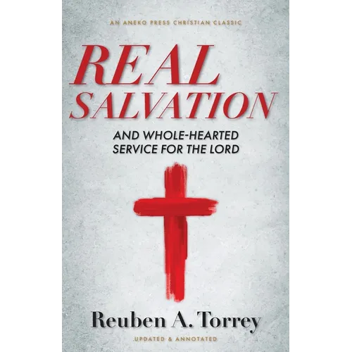 Real Salvation: And Whole-Hearted Service for the Lord - Paperback