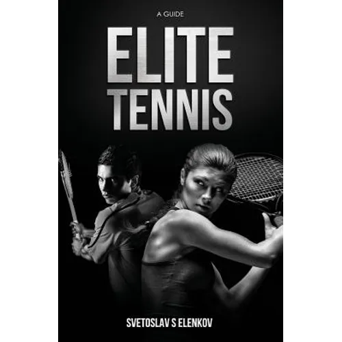 Elite Tennis: A Guide - Paperback
