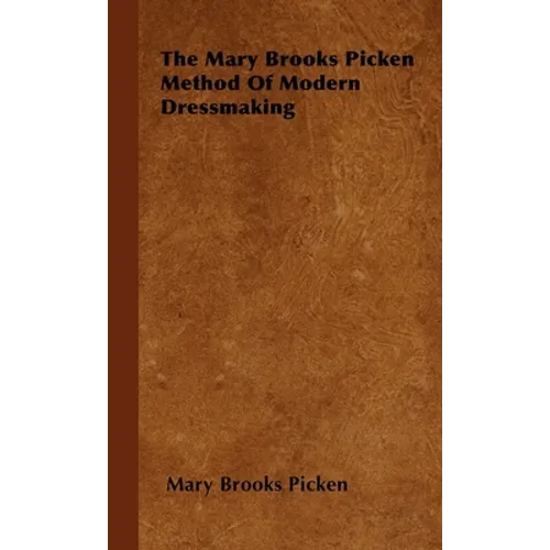 The Mary Brooks Picken Method of Modern Dressmaking - Hardcover