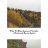 What We Have Learned: Principles of Truth and Reconciliation - Paperback