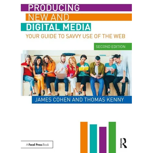Producing New and Digital Media: Your Guide to Savvy Use of the Web - Paperback