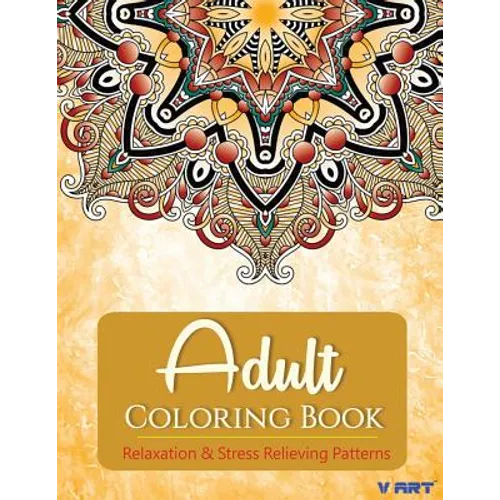 Adult Coloring Book: Adults Coloring Books, Coloring Books for Adults: Relaxation & Stress Relieving Patterns - Paperback