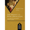 The Trinity in the Book of Revelation: Seeing Father, Son, and Holy Spirit in John's Apocalypse - Paperback