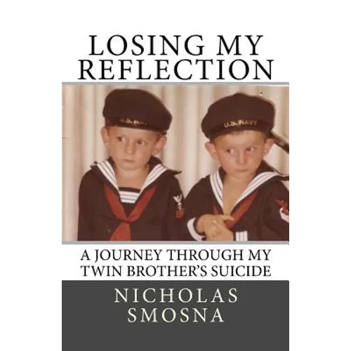 Losing My Reflection: A Journey Through My Twin Brother's Suicide - Paperback