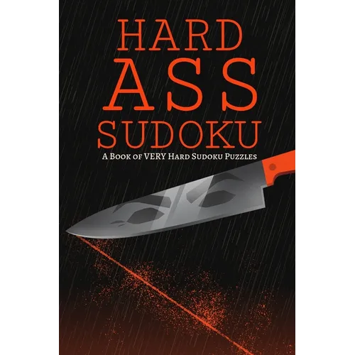 Hard Ass Sudoku: A Book of VERY Hard Sudoku Puzzles - Paperback