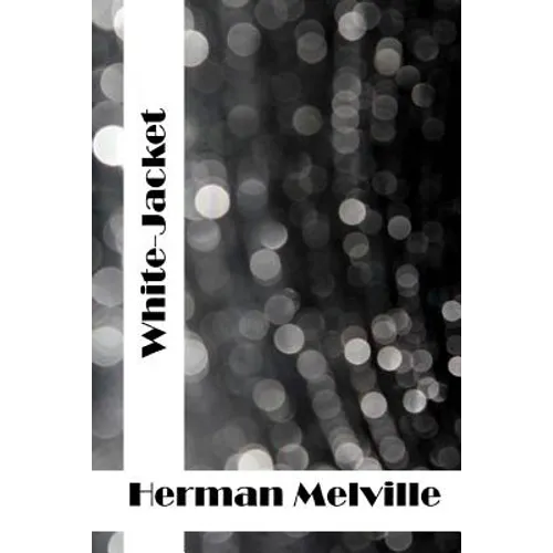 White-Jacket: (Herman Melville Classics Collection) - Paperback