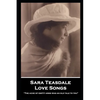 Sara Teasdale - Love Songs: "The ache of empty arms was an old tale to you" - Paperback