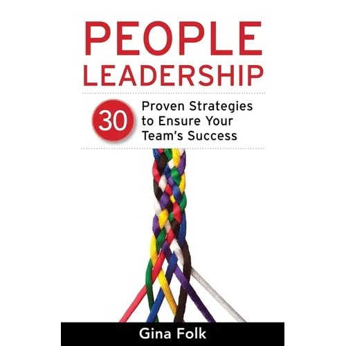 People Leadership: 30 Proven Strategies to Ensure Your Team's Success - Paperback