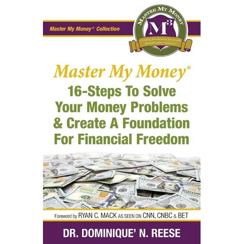 Master My Money: 16 Steps To Solve Your Money Problems & Create A Foundation For Financial Freedom - Paperback