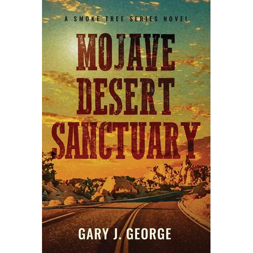 Mojave Desert Sanctuary: A Smoke Tree Mystery - Paperback