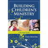 Building Children's Ministry: A Practical Guide - Paperback