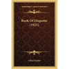 Book Of Etiquette (1921) - Paperback