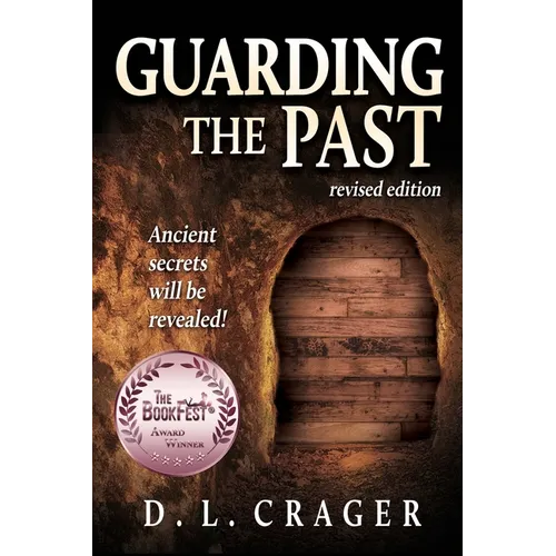 Guarding the Past, Revised Edition: Ancient Secrets Will Be Revealed! - Paperback