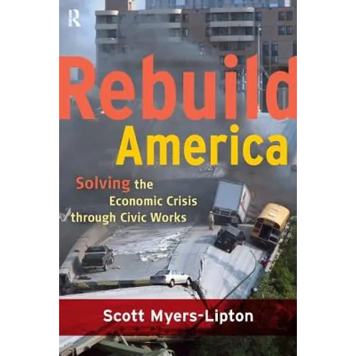 Rebuild America: Solving the Economic Crisis Through Civic Works - Paperback