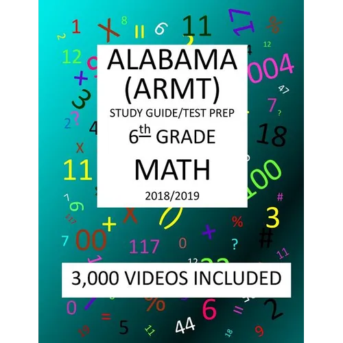6th Grade ALABAMA ARMT, 2019 MATH, Test Prep: 6th Grade ALABAMA READING and MATHEMATICS TEST 2019 MATH Test Prep/Study Guide - Paperback