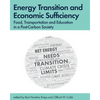 Energy Transition and Economic Sufficiency: Food, Transportation and Education in a Post-Carbon Society - Paperback
