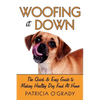 Woofing It Down: The Quick & Easy Guide to Making Healthy Dog Food at Home - Paperback