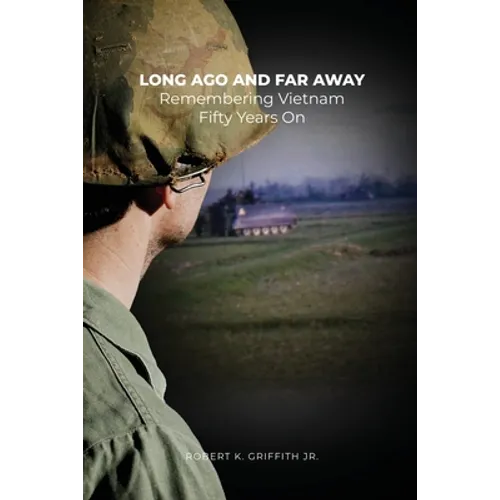 Long Ago and Far Away: Remembering Vietnam Fifty Years On - Paperback
