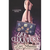 Like Clockwork: A Young Adult Time Travel Romance - Paperback