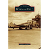 Bowman Field - Hardcover