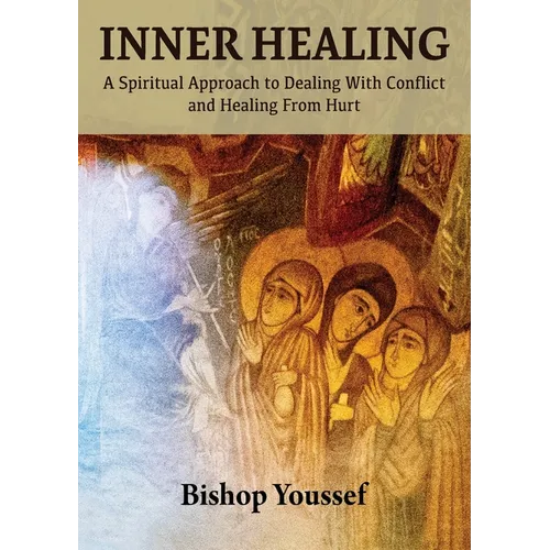 Inner Healing: A Spiritual Approach to Dealing With Conflict and Healing From Hurt - Paperback