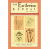 The Earthwise Herbal, Volume II: A Complete Guide to New World Medicinal Plants - Paperback