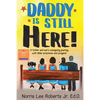 Daddy Is Still Here!: A father and son's caregiving journey with Bible scriptures and prayers - Paperback