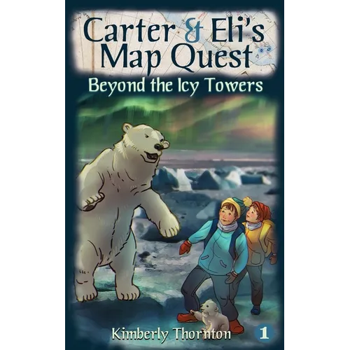 Carter & Eli's Map Quest: Beyond the Icy Towers - Paperback