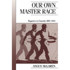 Our Own Master Race: Eugenics in Canada, 1885-1945 - Paperback