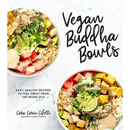 Vegan Buddha Bowls: Easy, Healthy Recipes to Feel Great from the Inside Out - Paperback
