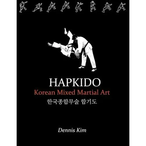 Hapkido: Korean martial art, mixed martial art, jujitsu, jiujitsu, self-defense technique, ground technique, striking technique, Qi - Paperback