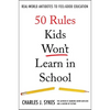 50 Rules Kids Won't Learn in School: Real-World Antidotes to Feel-Good Education - Hardcover