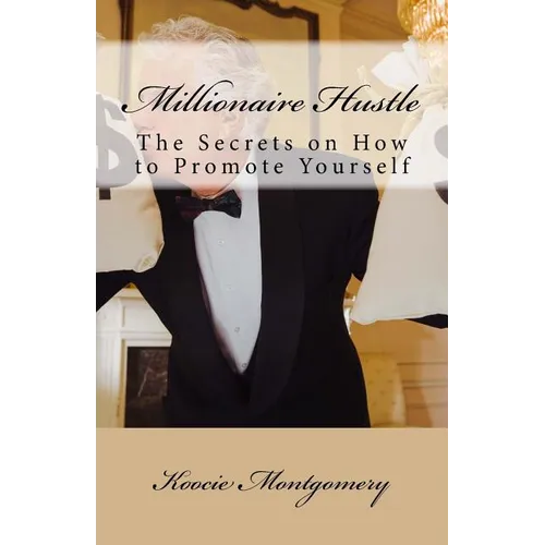 Millionaire Hustle: The Secrets on How to Promote Yourself - Paperback