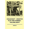 Childcraft - Creative Play And Hobbies - Volume Eight - Paperback