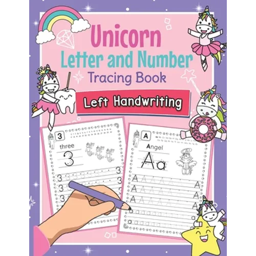 Unicorn Letter and Number Tracing Book Left Handwriting: Magical Practice Workbook for Left-Handed Preschoolers - Perfect Math and Alphabet Learning W - Paperback