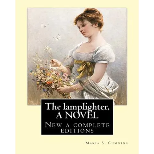 The lamplighter. By: Maria S.(Susanna) Cummins. A NOVEL: New a complete editions - Paperback
