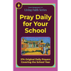 Pray Daily for Your School: 274 Original Daily Prayers Covering the School Year - Paperback